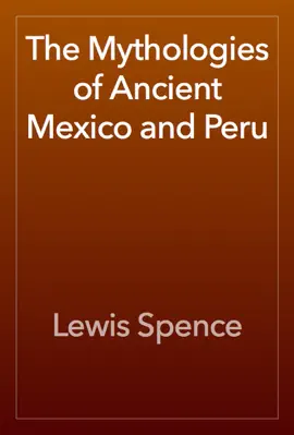 Read: The Mythologies Book of Ancient Mexico and Peru
