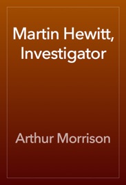 Martin Hewitt, Investigator - Arthur Morrison by  Arthur Morrison PDF Download