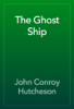 The Ghost Ship - John Conroy Hutcheson