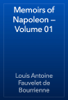 Memoirs of Napoleon — Volume 01 - Louis Antoine Fauvelet de Bourrienne