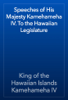 Speeches of His Majesty Kamehameha IV. To the Hawaiian Legislature - King of the Hawaiian Islands Kamehameha IV