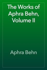 The Works of Aphra Behn, Volume II - Aphra Behn