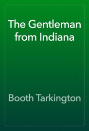 The Gentleman from Indiana - Booth Tarkington
