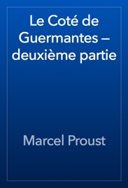 Le Coté de Guermantes — deuxième partie - Marcel Proust