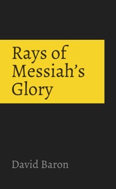 Rays of Messiah’s Glory - David Baron