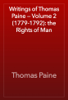 Writings of Thomas Paine — Volume 2 (1779-1792): the Rights of Man - Thomas Paine