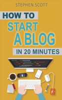 How To Start a Blog in 20 Minutes