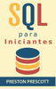 SQL para Iniciantes - Preston Prescott