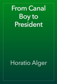 From Canal Boy to President - Horatio Alger