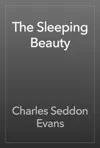 The Sleeping Beauty by Charles Seddon Evans Book Summary, Reviews and Downlod