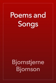 Poems and Songs - Bjornstjerne Bjornson