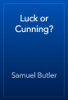 Luck or Cunning? - Samuel Butler