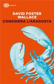 Considera l'aragosta - David Foster Wallace