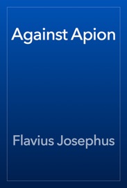 Against Apion - Flavius Josephus