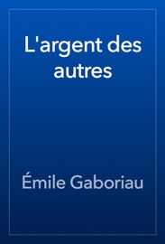 L'argent des autres - Émile Gaboriau