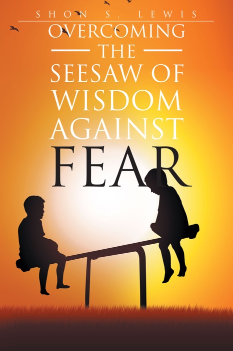 Overcoming the Seesaw of Wisdom against Fear