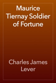 Maurice Tiernay Soldier of Fortune - Charles James Lever