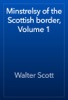 Book Minstrelsy of the Scottish border, Volume 1