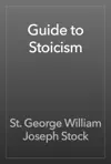 Guide to Stoicism by St. George William Joseph Stock Book Summary, Reviews and Downlod