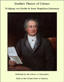 Goethe's Theory of Colours - Wolfgang von Goethe