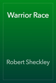 Warrior Race - Robert Sheckley