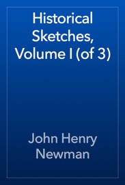 Historical Sketches, Volume I (of 3) - John Henry Newman