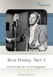 Elvis Presley, Part 3 - Federal Bureau of Investigation