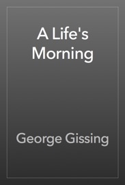 A Life's Morning - George Gissing