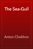 The Sea-Gull - Anton Chekhov