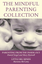 The Mindful Parenting Collection - Daniel J. Siegel, MD & Marietta McCarty