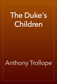 The Duke's Children - Anthony Trollope