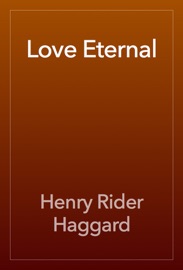 Love Eternal - Henry Rider Haggard