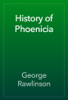 History of Phoenicia - George Rawlinson
