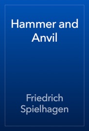 Hammer and Anvil - Friedrich Spielhagen