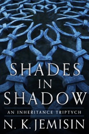 Shades in Shadow: An Inheritance Triptych - N. K. Jemisin