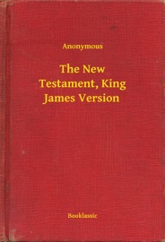 The New Testament, King James Version - Anonymous