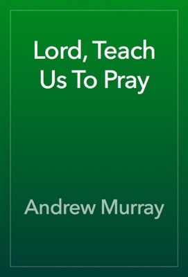 Lord, Teach Us To Pray