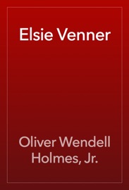 Elsie Venner - Oliver Wendell Holmes, Jr.