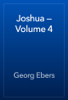 Joshua — Volume 4 - Georg Ebers