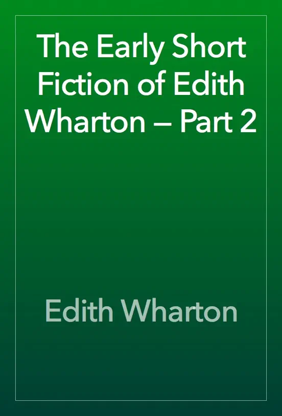 The Early Short Fiction of Edith Wharton — Part 2