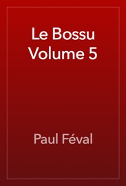 Le Bossu Volume 5 - Paul Féval