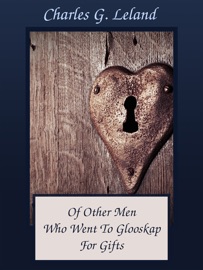 Of Other Men Who Went To Glooskap For Gifts - Charles G. Leland
