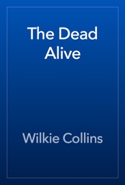 The Dead Alive - Wilkie Collins