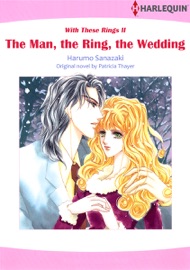 The Man, The Ring, The Wedding (Harlequin Comics) - Harumo Sanazaki & Patricia Thayer