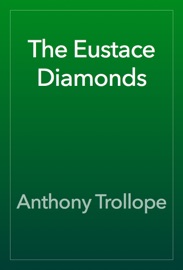The Eustace Diamonds - Anthony Trollope