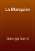 La Marquise - George Sand