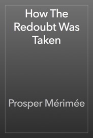 How The Redoubt Was Taken - Prosper Mérimée
