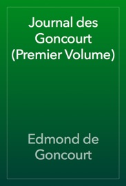 Journal des Goncourt (Premier Volume) - Edmond de Goncourt