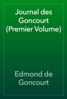 Journal des Goncourt (Premier Volume) by Edmond de Goncourt