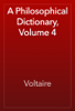 A Philosophical Dictionary, Volume 4 - Voltaire